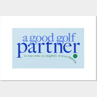 A Good Golf Partner - Joke shirt Posters and Art